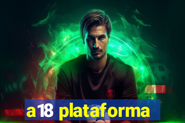 a18 plataforma